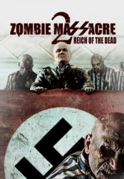 Смотреть Резня зомби 2: Рейх мёртвых (2015) онлайн