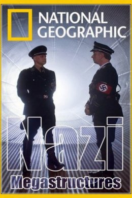 National Geographic. Суперсооружения Третьего рейха (2019, сериал)