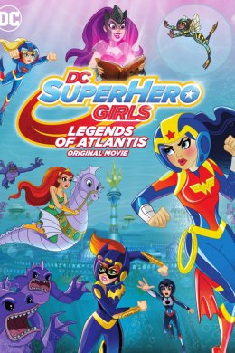Смотреть DC: Супердевочки: Легенда об Атлантиде (2018) онлайн