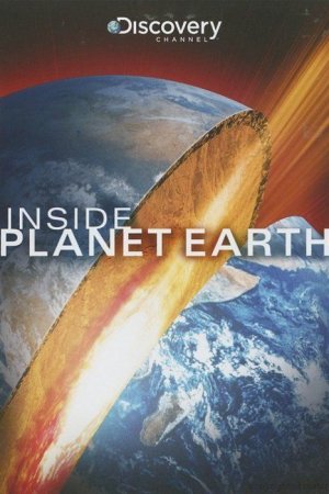 Смотреть Discovery: Внутри планеты Земля (2009) онлайн
