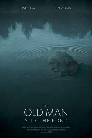 Смотреть Старик и пруд (2021) онлайн
