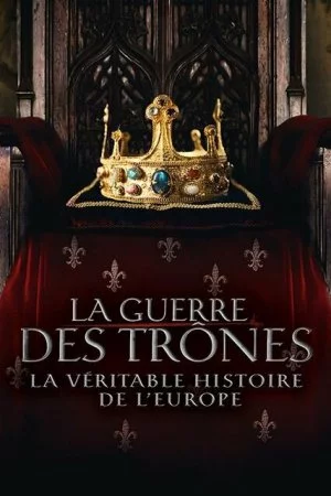 Смотреть Война престолов: Подлинная история Европы (2017, сериал) онлайн