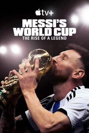 Месси и Кубок мира: Путь к вершине (2024, сериал)